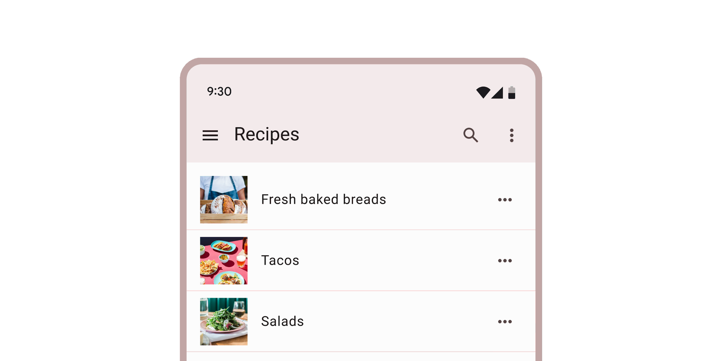 CImage of a mobile phone screen with a Recipies page and a list recipies in a material list. The first item is Fresh baked breads with an image of someone holding bread on the left and a horizontal three dot menu on the right. Then Tacos with an image of tacos and the same three dot menu